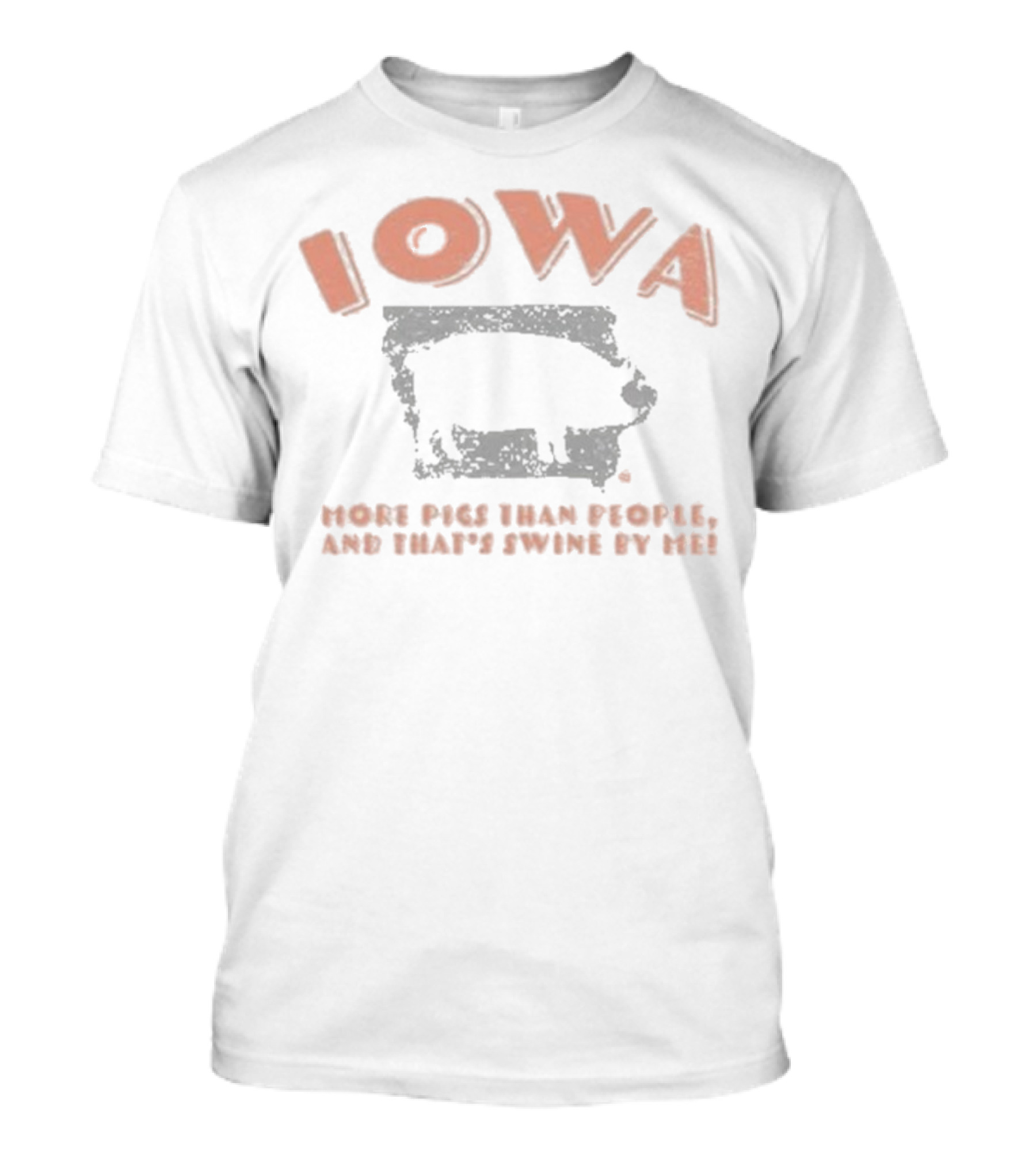 Iowa More Pigs Than People And That’s Swine By Me Pig Silhouette T-Shirt