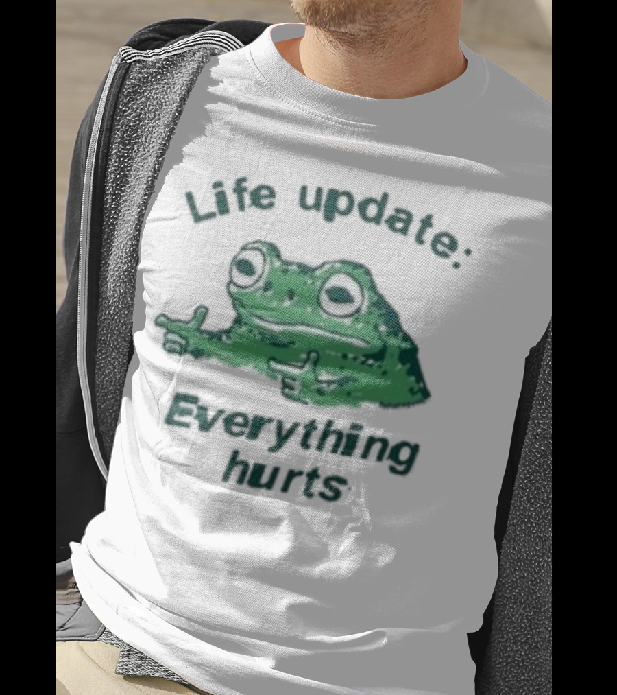 Life Update Everything Hurts Frog Expression Meme T-Shirt