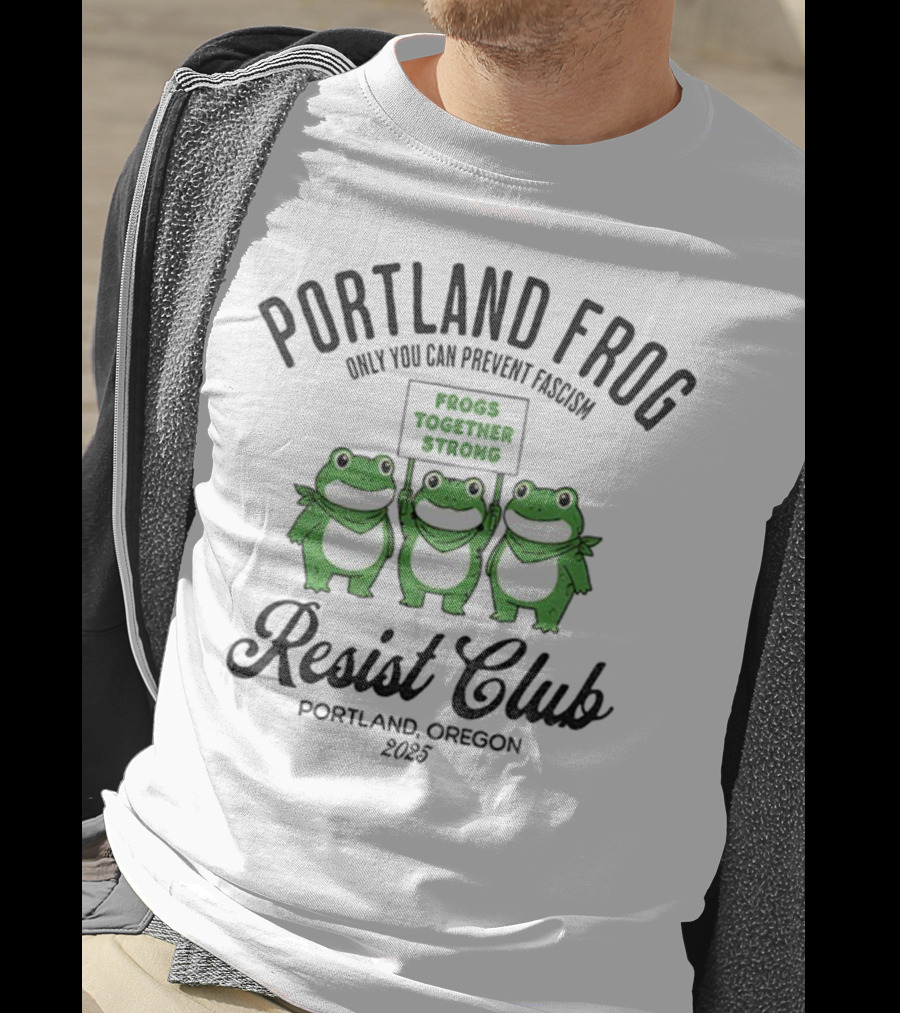 Portland Frog Resist Club Frogs Together Strong Only You Can Prevent Fascism Portland Oregon 2025 T-Shirt