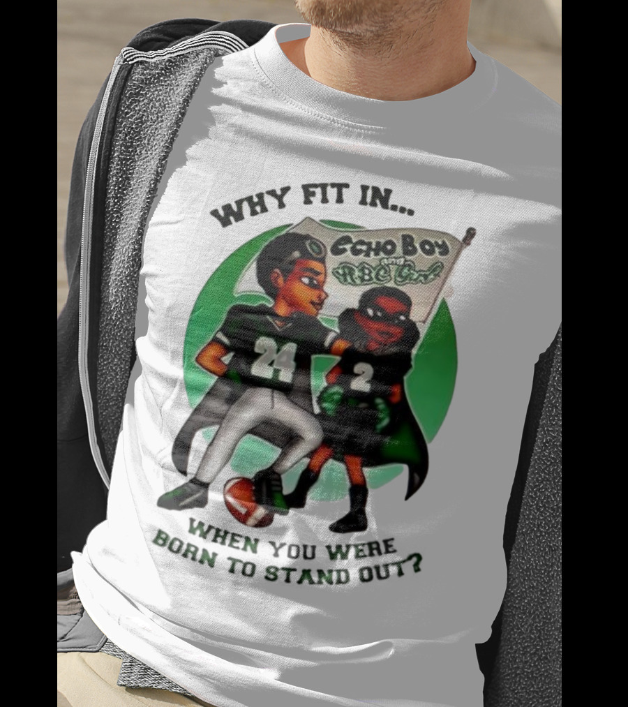 Echo Boy And ABC Girl Why Fit In When You Were Born To Stand Out T-Shirt