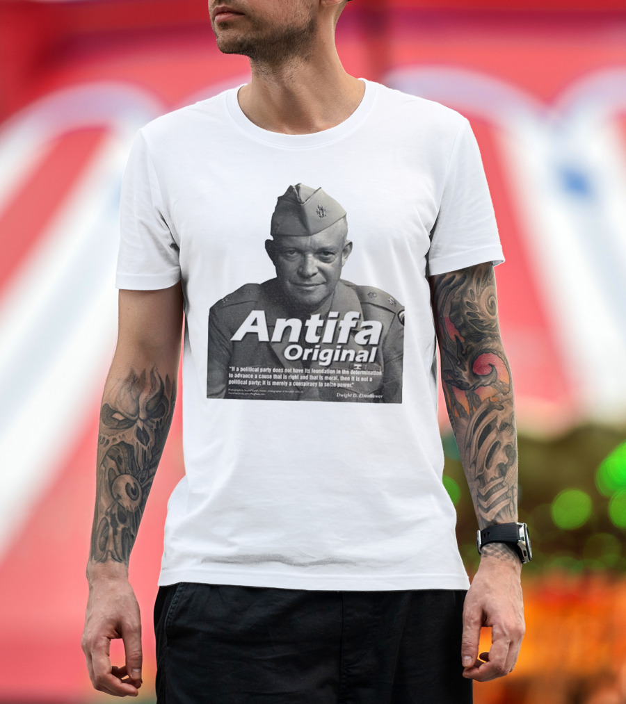 Dwight D. Eisenhower Antifa Original Anti-Fascist Conspiracy To Seize Power T-Shirt