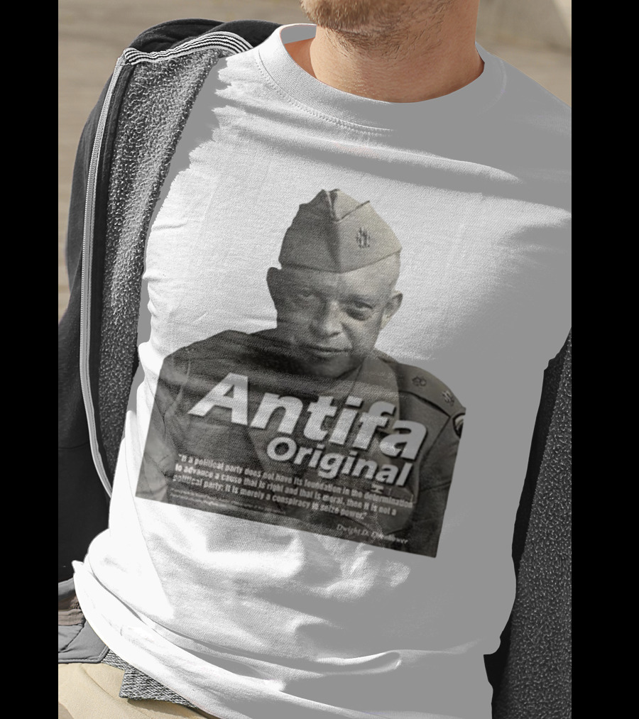 Dwight D. Eisenhower Antifa Original Anti-Fascist Conspiracy To Seize Power T-Shirt