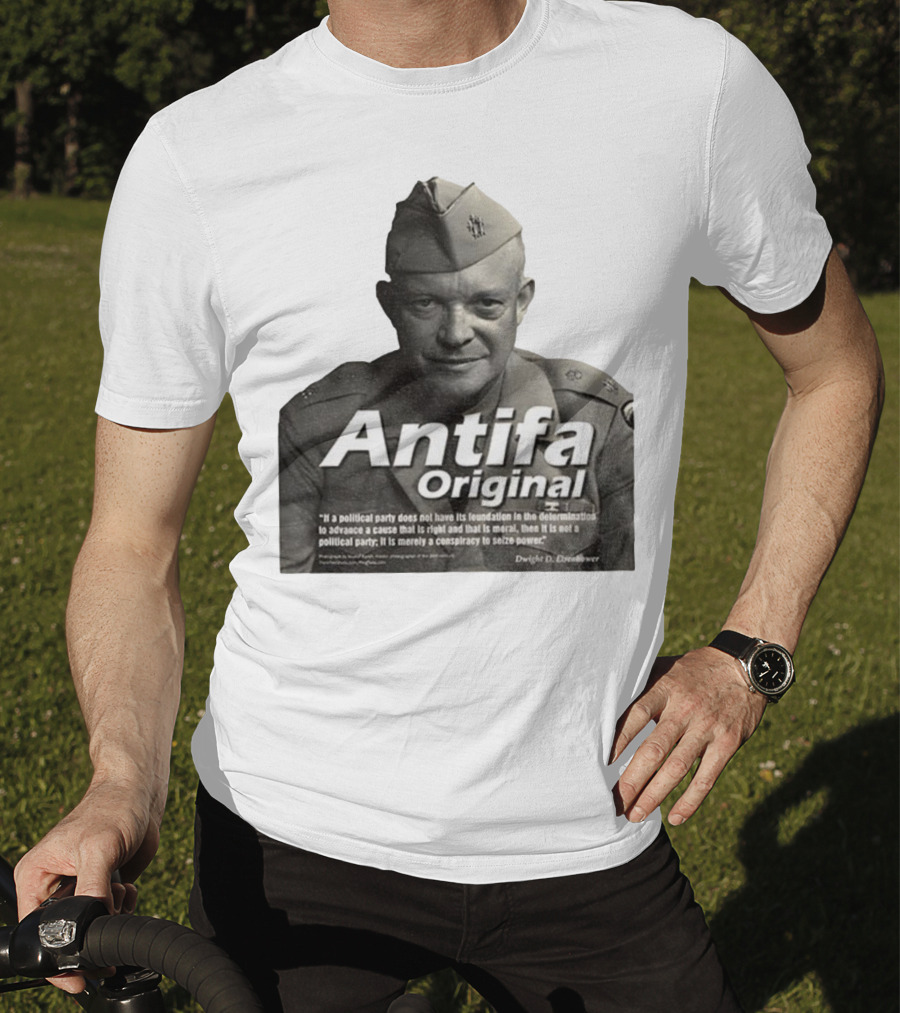 Dwight D. Eisenhower Antifa Original Anti-Fascist Conspiracy To Seize Power T-Shirt