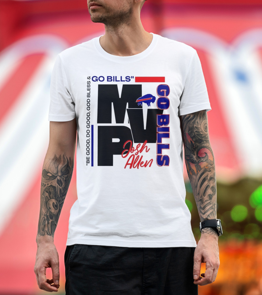Josh Allen MVP Go Bills Be Good Do Good God Bless T-Shirt