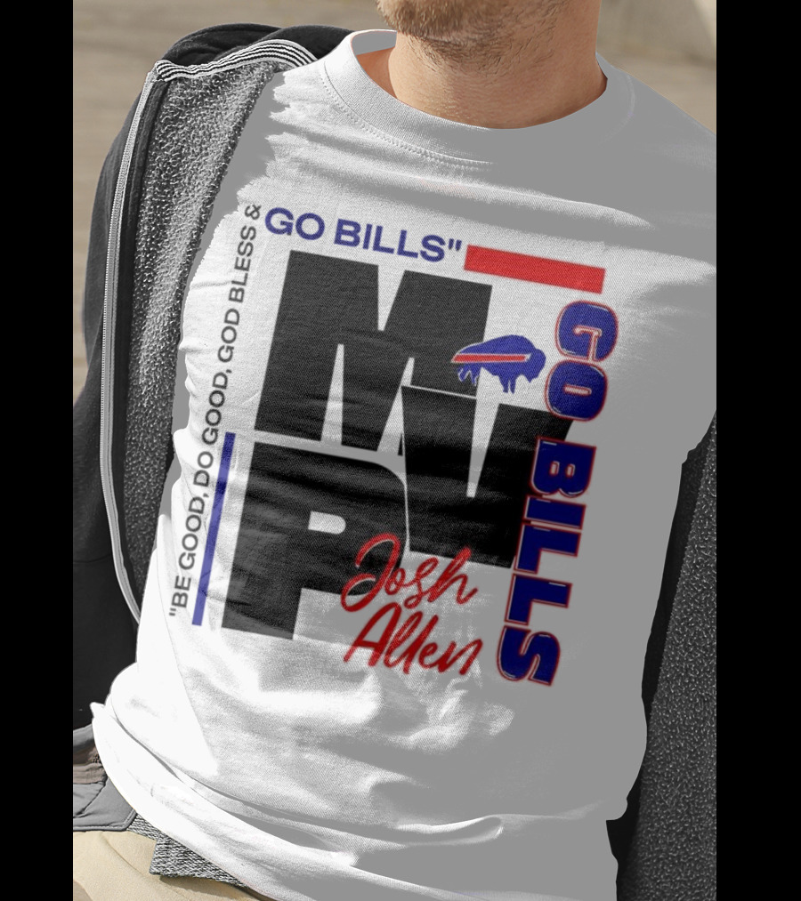 Josh Allen MVP Go Bills Be Good Do Good God Bless T-Shirt