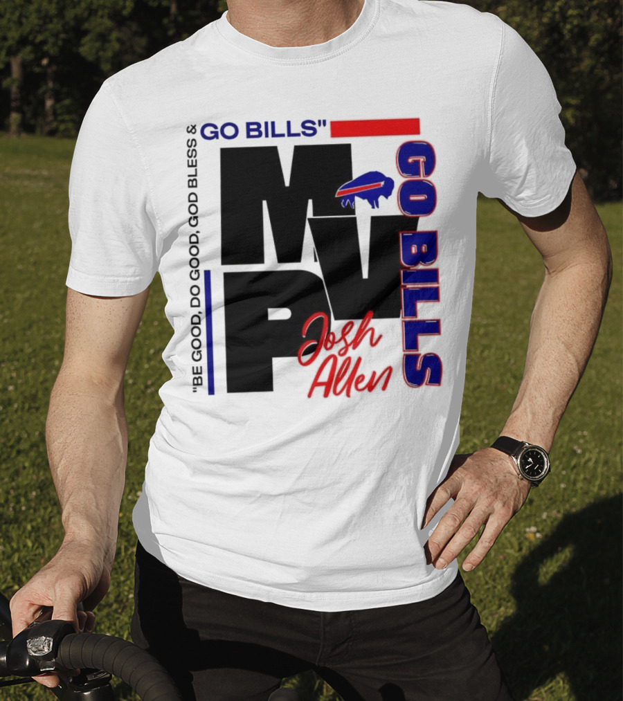 Josh Allen MVP Go Bills Be Good Do Good God Bless T-Shirt