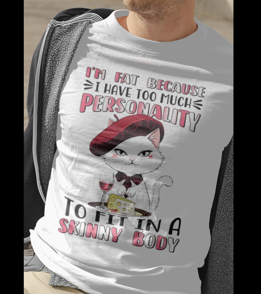 Lady Cat Beret Wine Cheese Too Much Personality To Fit In A Skinny Body T-Shirt