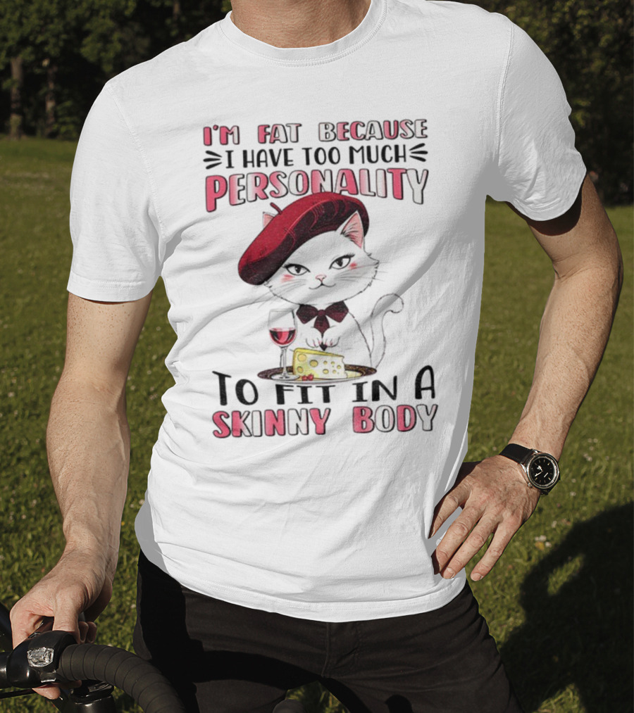 Lady Cat Beret Wine Cheese Too Much Personality To Fit In A Skinny Body T-Shirt