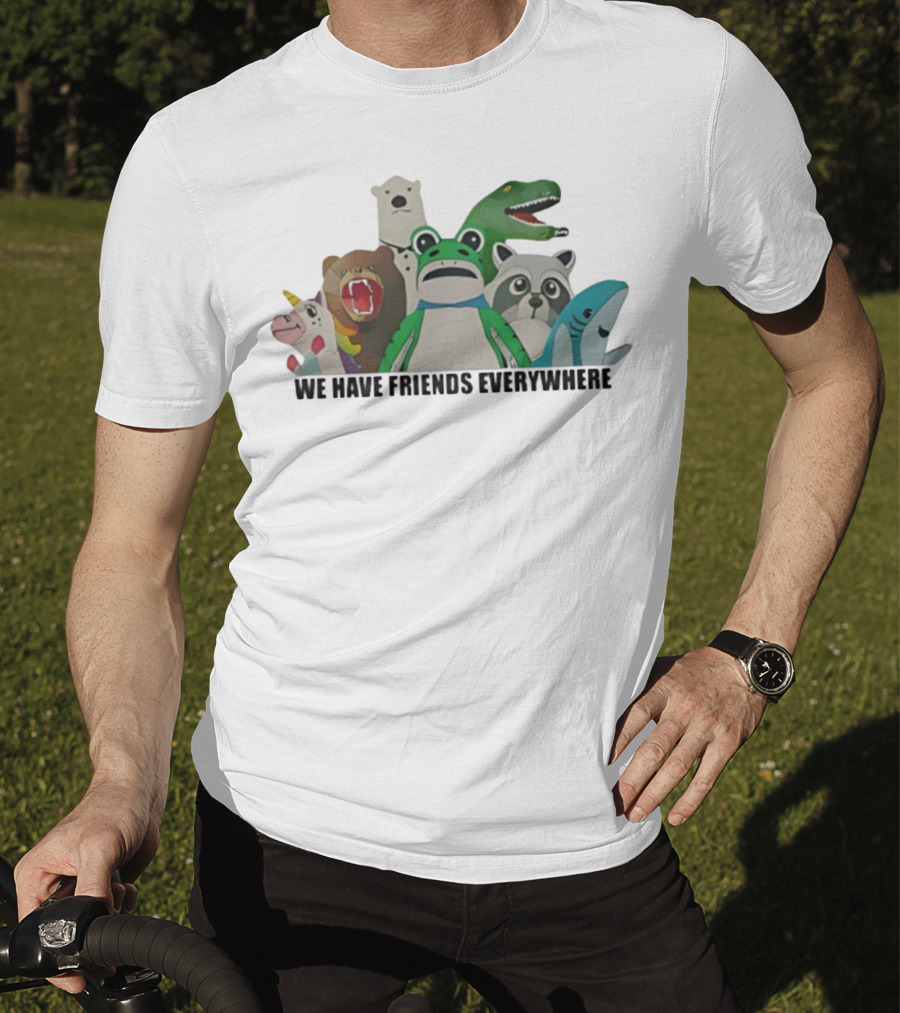 Portland Frog We Have Friends Everywhere Unicorn Dinosaur Shark Bear Raccoon Polar Bear T-Shirt