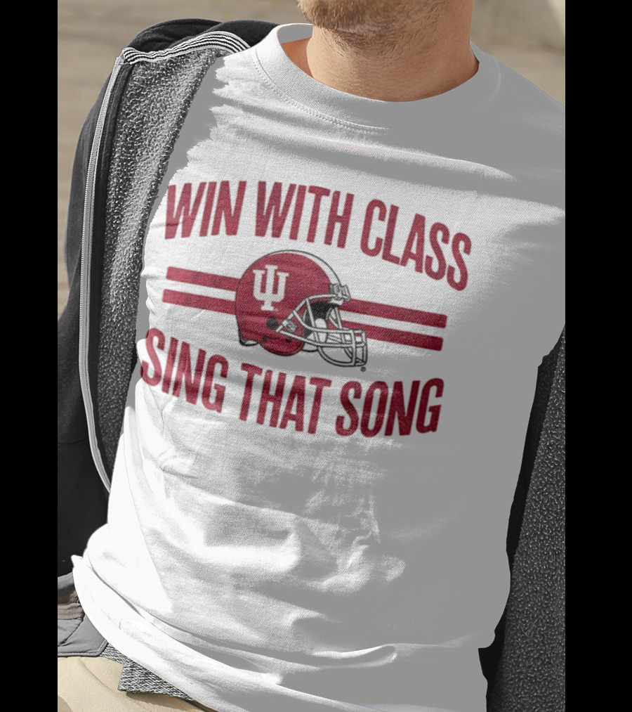 Win With Class Sing That Song Indiana Hoosiers Football IU Helmet 2025 T-Shirt