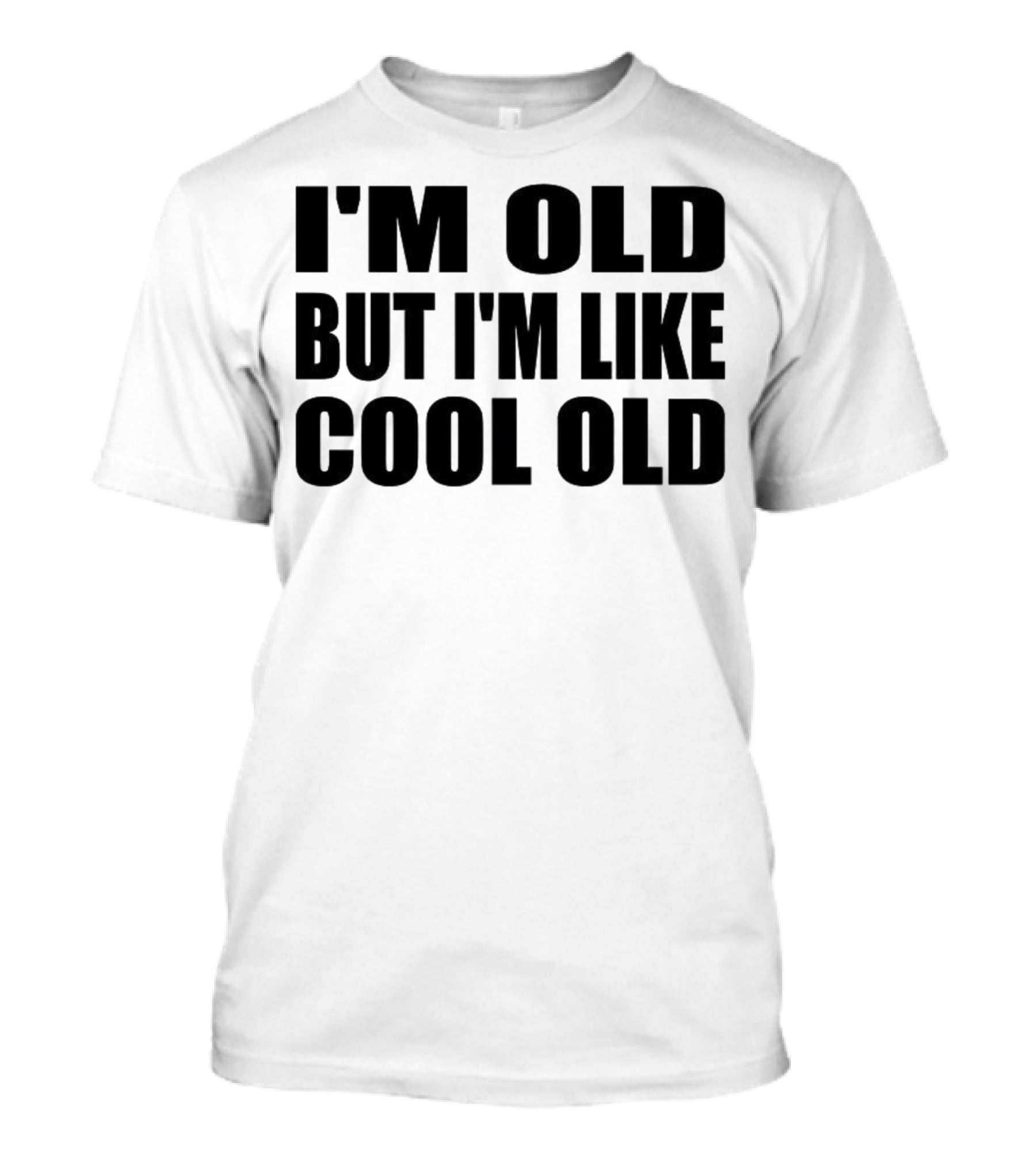 I'm Old But I'm Like Cool Old T-Shirt