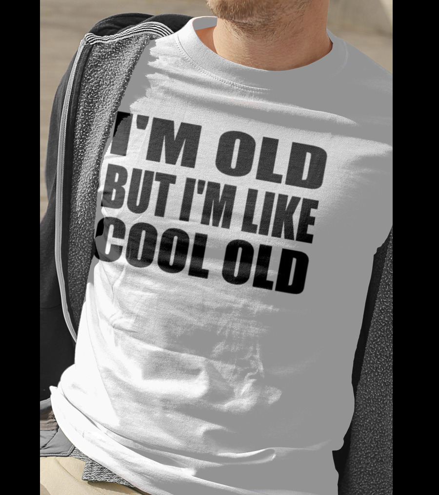 I'm Old But I'm Like Cool Old T-Shirt