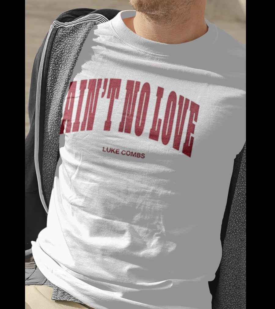 Ain't No Love Luke Combs Bold Statement T-Shirt
