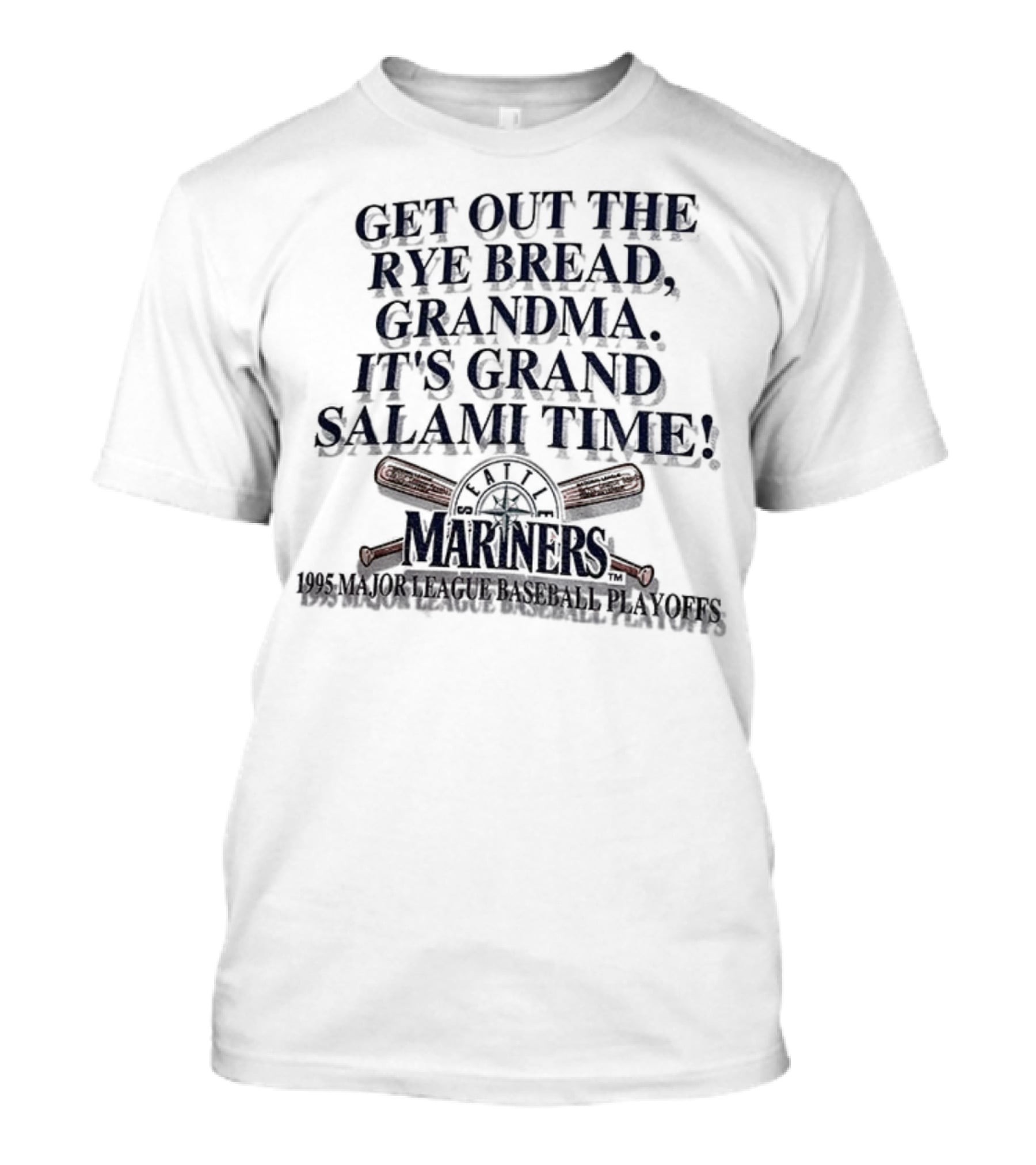 Seattle Mariners Grand Salami Time 1995 Playoffs Get Out The Rye Bread T-Shirt