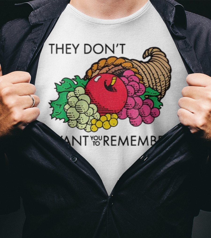 They Don’t Want You To Remember Cornucopia Fruit Basket T-Shirt