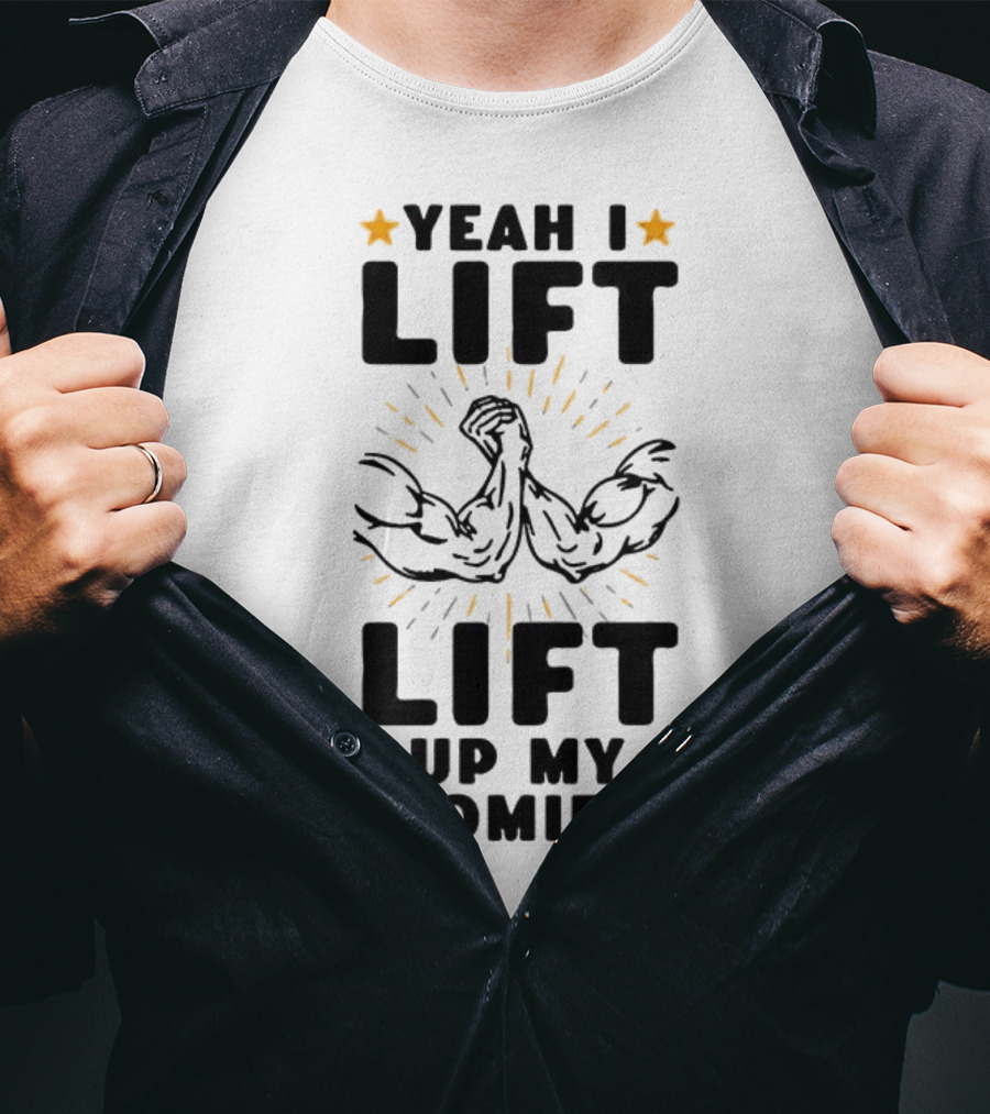 Yeah I Lift Lift Up My Homies Muscles Stars T-Shirt