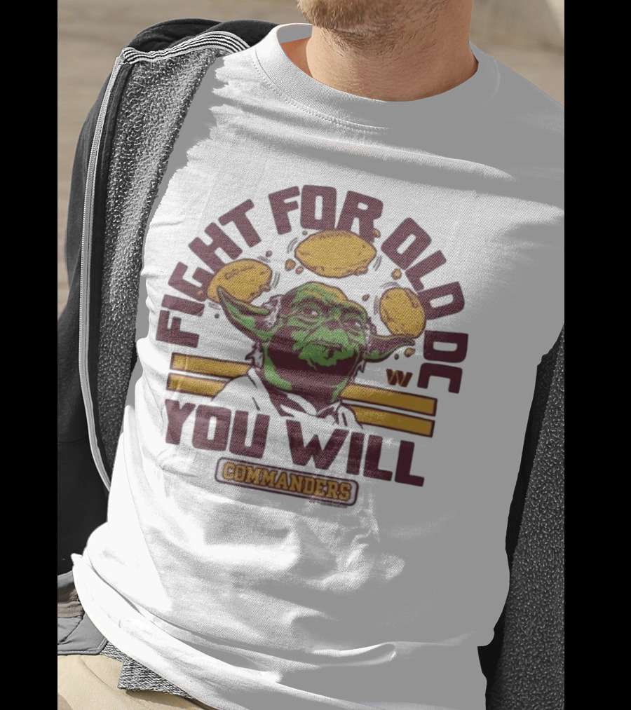 Fight For Old DC You Will Commanders Yoda Star Wars NFL Collaboration T-Shirt
