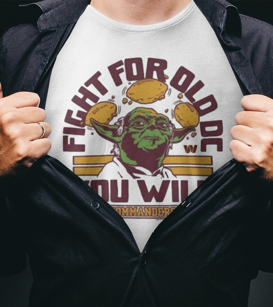 Fight For Old DC You Will Commanders Yoda Star Wars NFL Collaboration T-Shirt