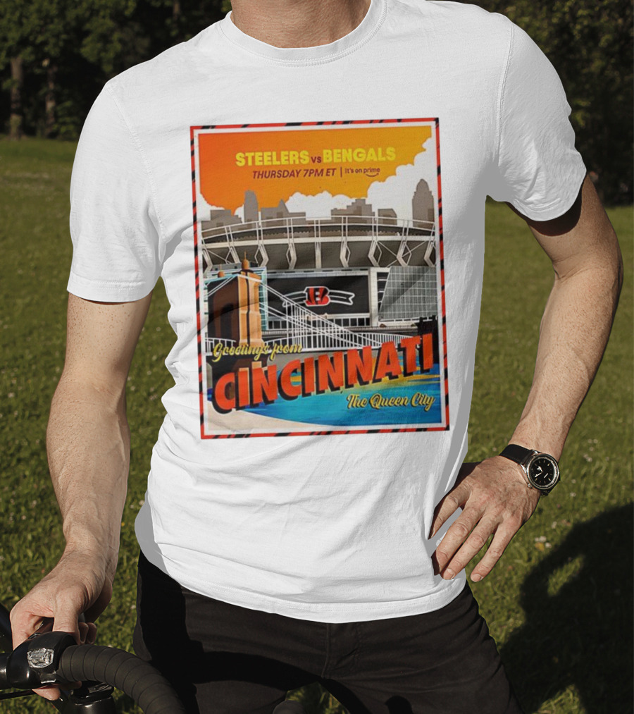 Steelers Vs Bengals Thursday 7PM ET Greetings From Cincinnati The Queen City T-Shirt