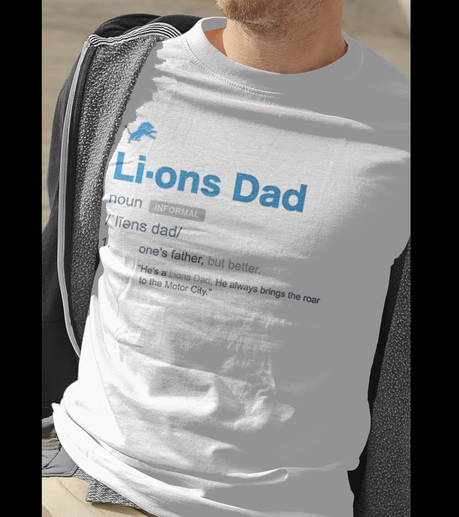 Detroit Lions Dad Definition One's Father But Better Roar To The Motor City T-Shirt