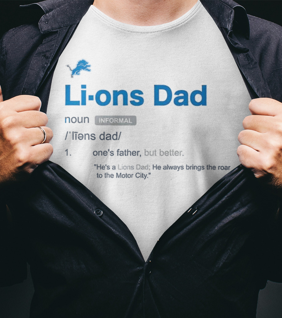 Detroit Lions Dad Definition One's Father But Better Roar To The Motor City T-Shirt