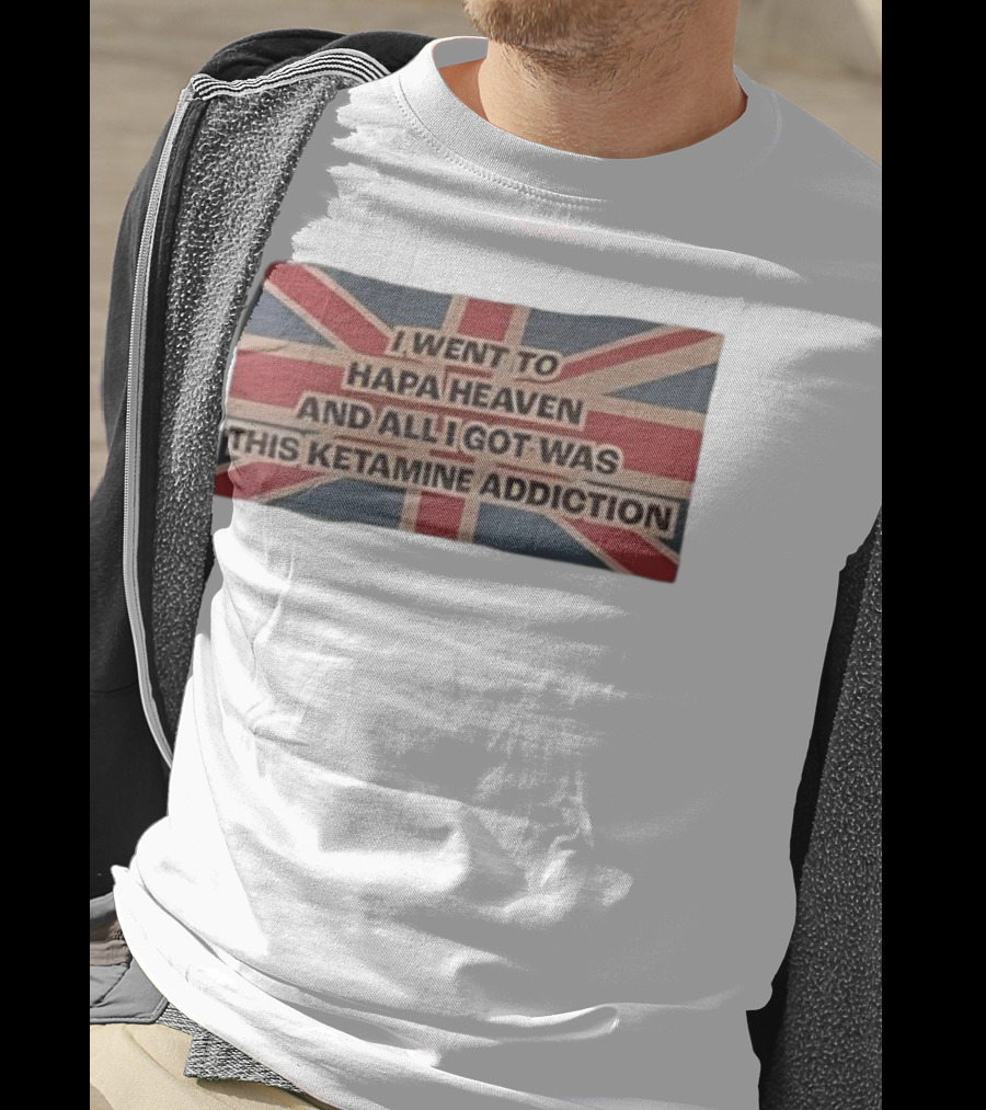 I Went To Hapa Heaven And All I Got Was This Ketamine Addiction Union Jack Flag T-Shirt