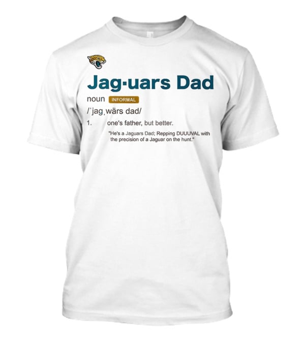 Jacksonville Jaguars Dad Repping DUUUVAL Definition With Jaguar Precision T-Shirt