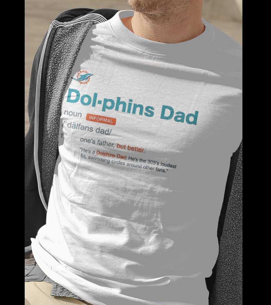 Miami Dolphins Dad Noun Definition One's Father But Better T-Shirt