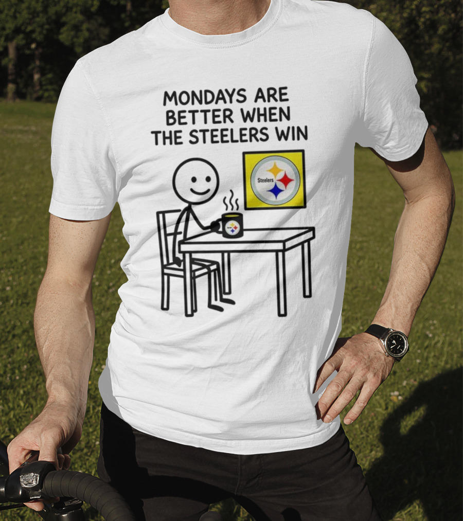 Mondays Are Better When The Steelers Win Pittsburgh NFL 2025 Meme T-Shirt