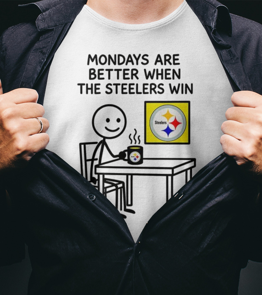 Mondays Are Better When The Steelers Win Pittsburgh NFL 2025 Meme T-Shirt