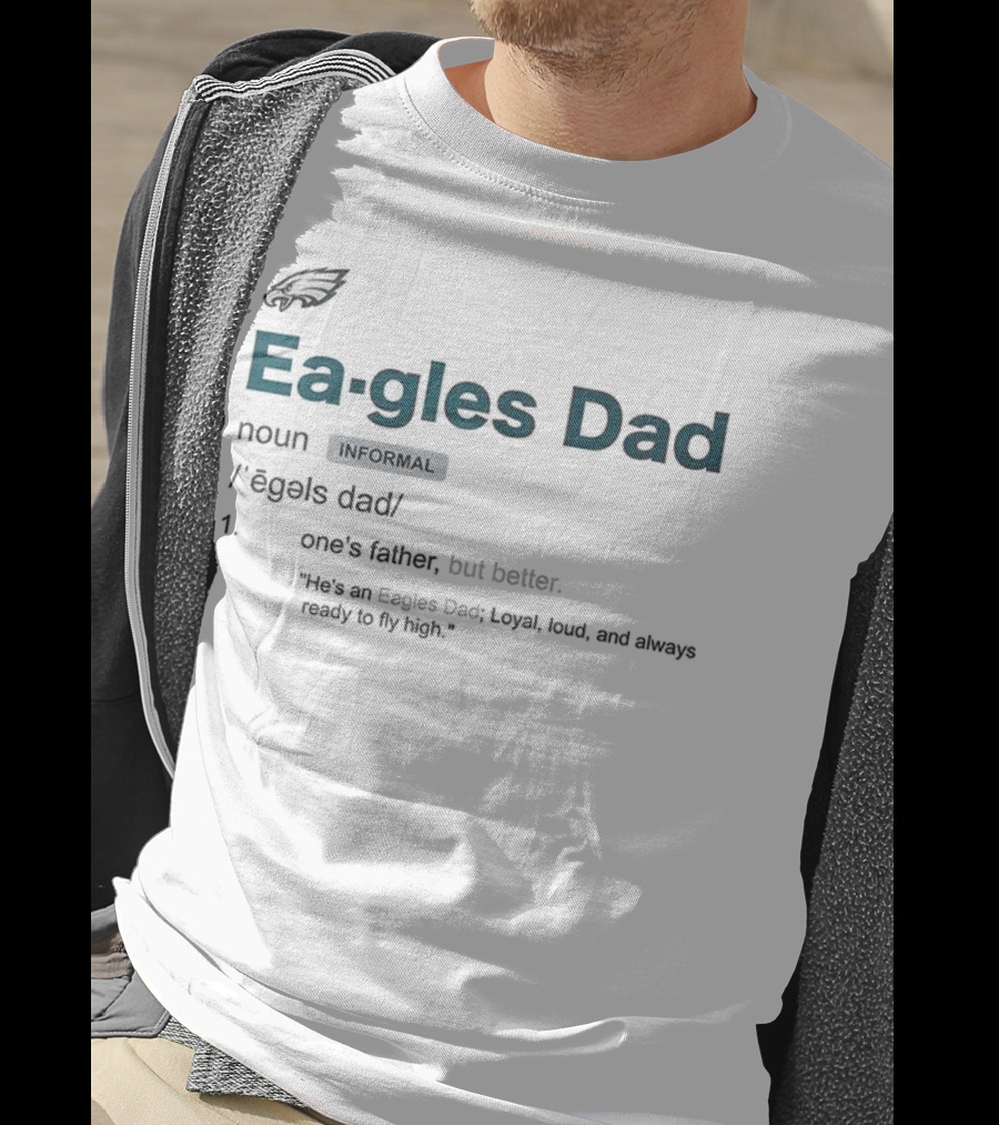 Philadelphia Eagles Dad Loyal Loud Ready To Fly High Father's Day T-Shirt