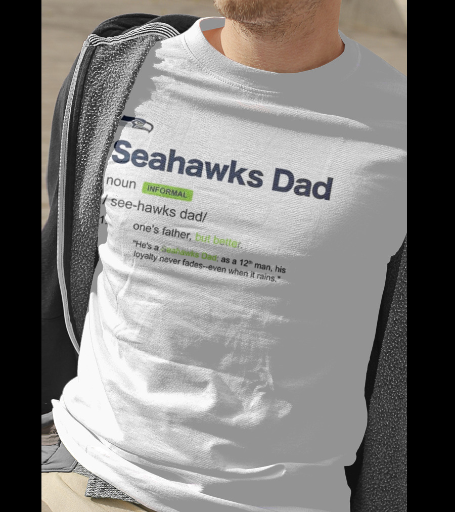 Seattle Seahawks Dad Definition Loyal 12th Man Father's Love T-Shirt