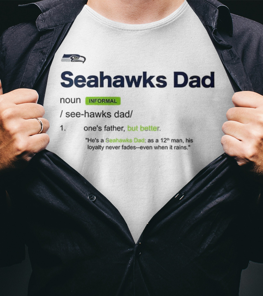 Seattle Seahawks Dad Definition Loyal 12th Man Father's Love T-Shirt