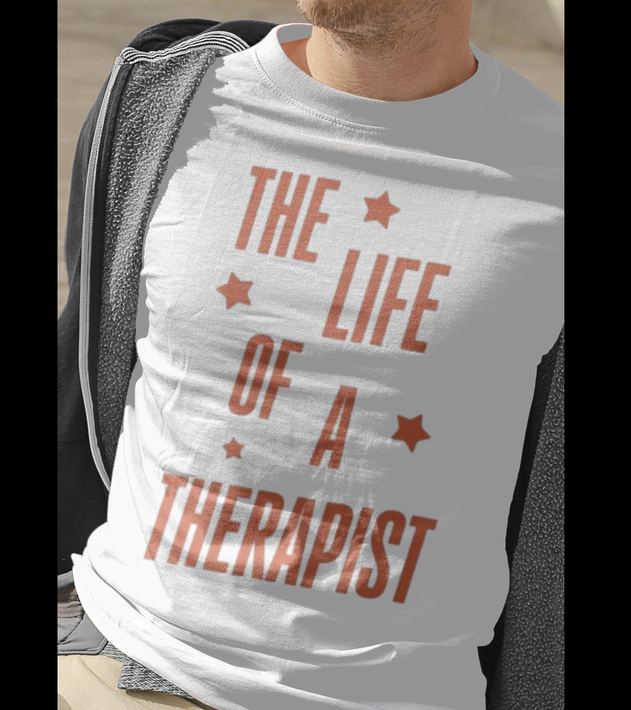 The Life Of A Therapist T-Shirt