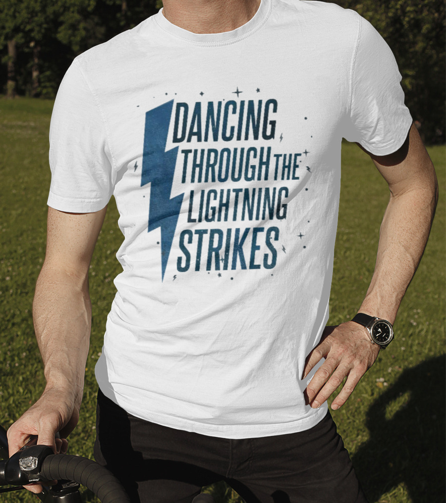Dancing Through The Lightning Strikes Now The Sky Is Opalite T-Shirt