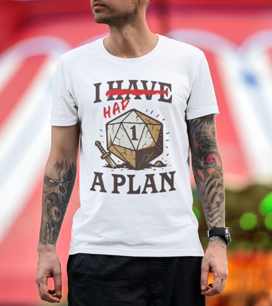 I Had A Plan D20 Dice Sword Humor Gaming T-Shirt