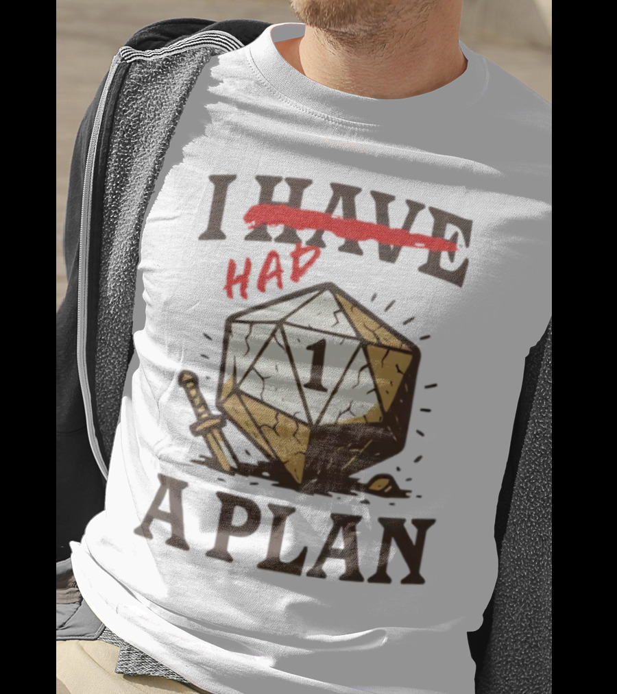 I Had A Plan D20 Dice Sword Humor Gaming T-Shirt