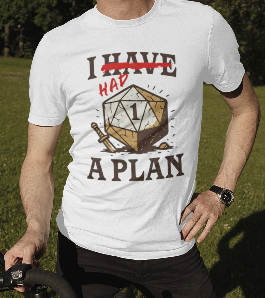 I Had A Plan D20 Dice Sword Humor Gaming T-Shirt