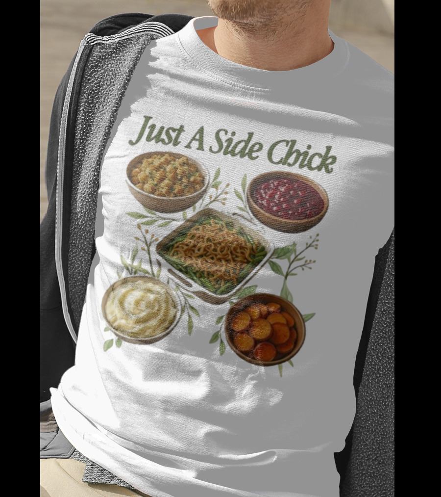 Just A Side Chick Funny Thanksgiving Food Bowl Compilation T-Shirt