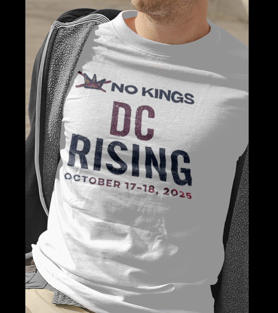 No Kings DC Rising October 17-18 2025 Crown Event T-Shirt