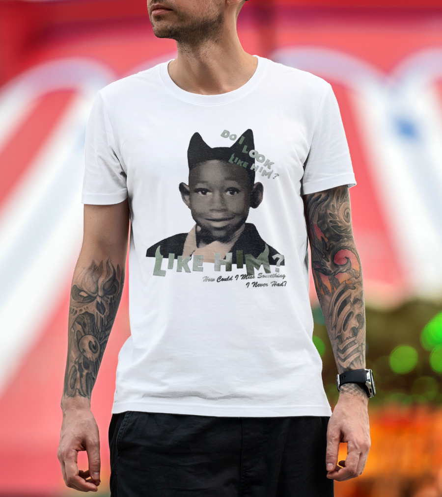 Tyler The Creator Do I Look Like Him How Could I Miss Something I Never Had T-Shirt