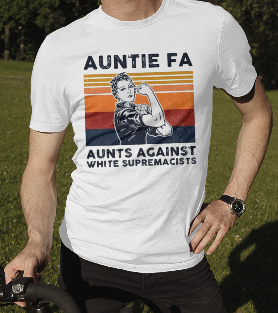 Auntie Fa Aunts Against White Supremacists Rosie The Riveter T-Shirt
