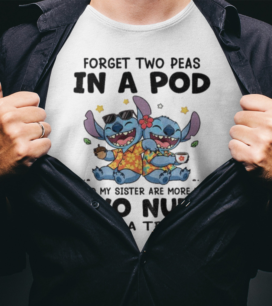 Forget Two Peas In A Pod I And My Sister Are More Like Two Nuts In A Tree Stitch Hawaiian Outfit T-Shirt