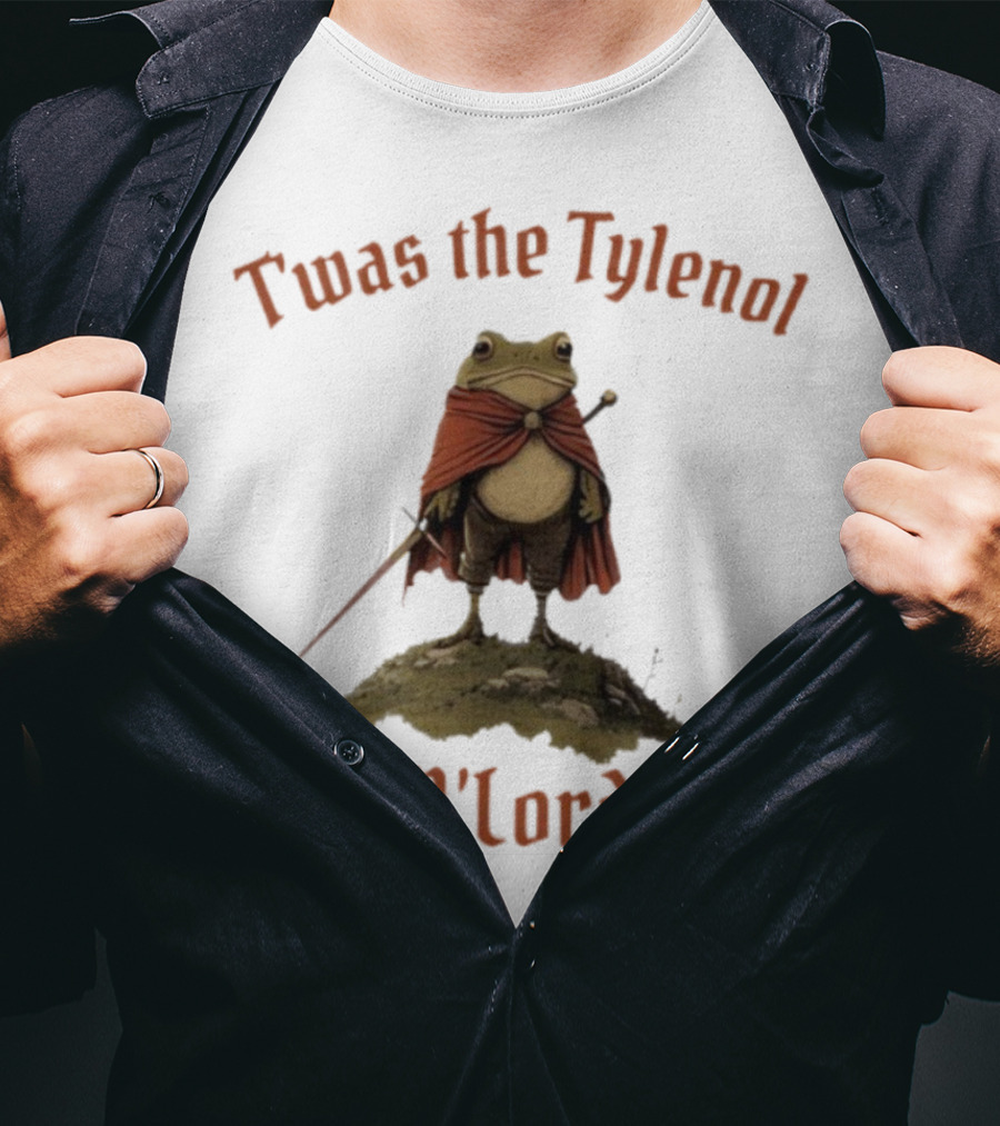 Twas The Tylenol M'Lord Frog With Cape And Sword T-Shirt