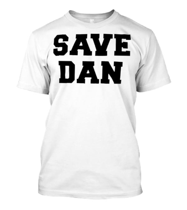 Save Dan NSF Campaign T-Shirt