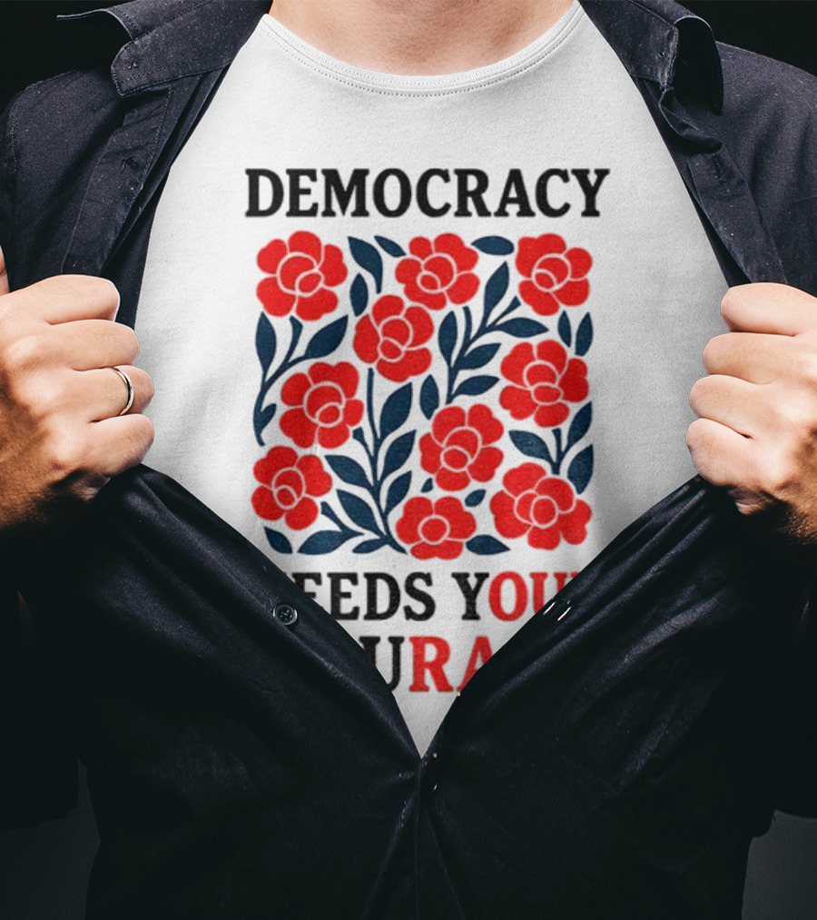 Democracy Needs Your Courage Red Flowers Protest T-Shirt