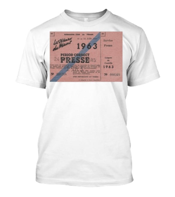 Period Correct 24 Heures Du Mans Presse Ticket 1963 15 Et 16 Juin 1969 Service Presse Automobiles Club De L'Ouest T-Shirt