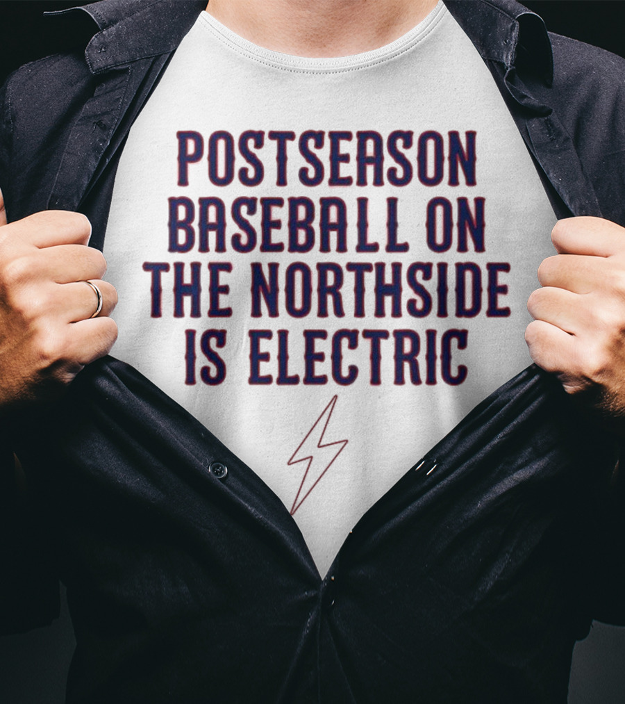 Postseason Baseball On The Northside Is Electric With Lightning Bolt Symbol T-Shirt
