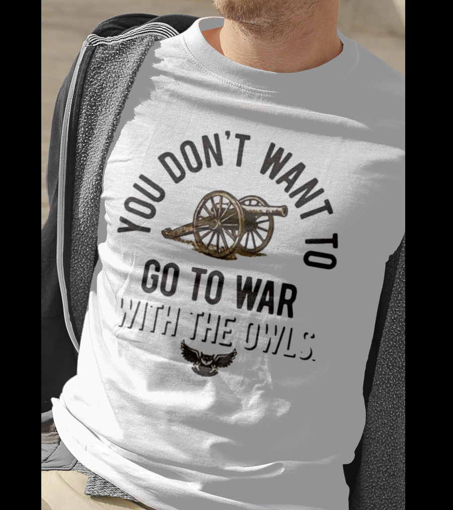 You Don’t Want To Go To War With The Owls Cannon And Wings T-Shirt