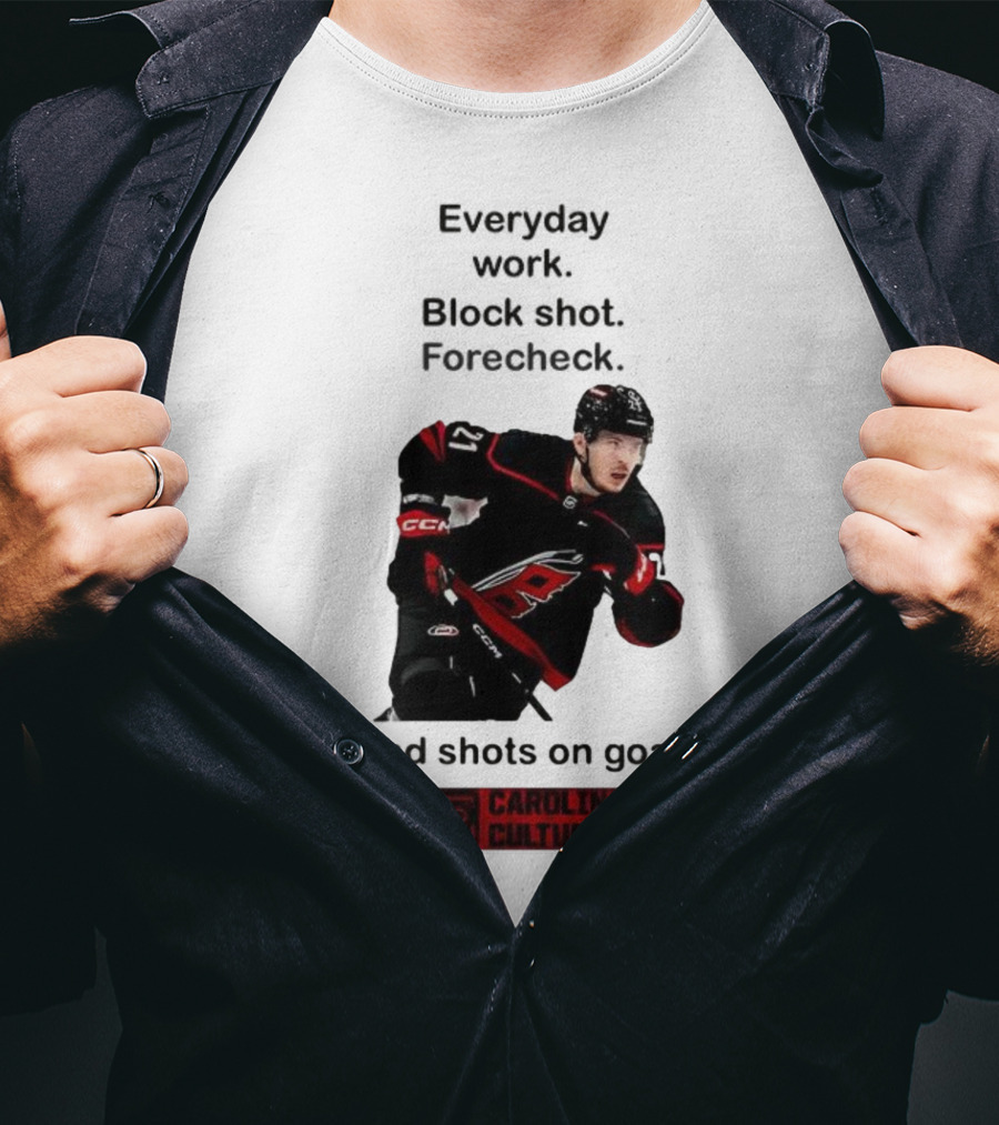 Carolina Culture Everyday Work Block Shot Forecheck And Shots On Goal T-Shirt